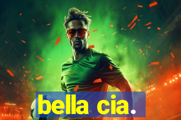 bella cia.